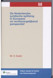 Wolters Kluwer Nederland B.V. De Nederlandse juridische splitsing in Europees en rechtsvergelijkend perspectief - Boek H. Koster (9013068782)