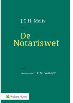 Wolters Kluwer Nederland B.V. De Notariswet - J.C.H. Melis