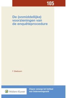 Wolters Kluwer Nederland B.V. De (onmiddellijke) voorzieningen van de enqueteprocedure - Boek Floor Eikelboom (9013144438)