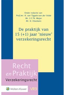 Wolters Kluwer Nederland B.V. De Praktijk Van 15 (+1) Jaar Verzekeringsrecht - Recht En Praktijk