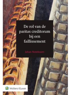 Wolters Kluwer Nederland B.V. De Rol Van De Paritas Creditorum Bij Een Faillissement