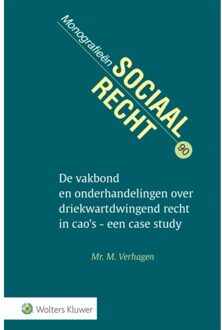 Wolters Kluwer Nederland B.V. De Vakbond En Onderhandelingen Over Driekwartdwingend Recht In Cao's - Monografieën - M. Verhagen