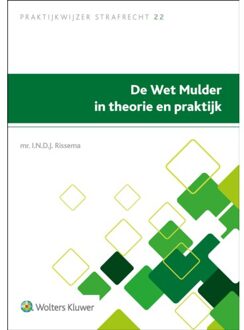 Wolters Kluwer Nederland B.V. De Wet Mulder In Theorie En Praktijk - Praktijkwijzer Strafrecht