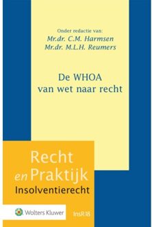 Wolters Kluwer Nederland B.V. De Whoa Van Wet Naar Recht - Recht En Praktijk - Insolventierecht