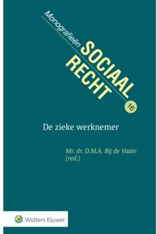 Wolters Kluwer Nederland B.V. De Zieke Werknemer - Monografieen Sociaal Recht