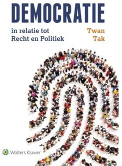 Wolters Kluwer Nederland B.V. Democratie in relatie tot recht en politiek - Boek Twan Tak (9013141374)