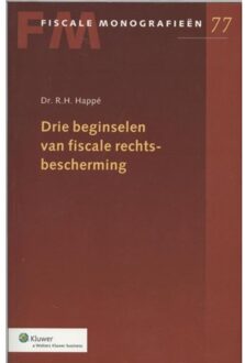 Wolters Kluwer Nederland B.V. Drie beginselen van fiscale rechtsbescherming - Boek R.H. Happe (9020018337)