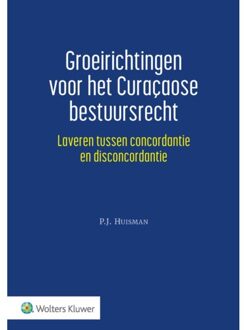 Wolters Kluwer Nederland B.V. Groeirichtingen Voor Het Curaçaose Bestuursrecht - P.J. Huisman
