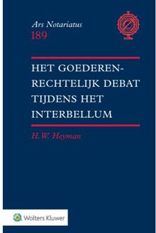 Wolters Kluwer Nederland B.V. Het Goederenrechtelijk Debat Tijdens Het Interbellum - Ars Notariatus