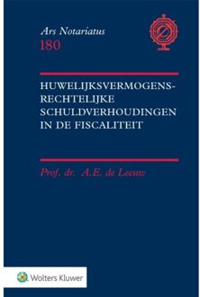 Wolters Kluwer Nederland B.V. Huwelijksvermogensrechtelijke Schuldverhoudingen In De Fiscaliteit - Ars Notariatus