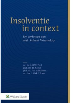 Wolters Kluwer Nederland B.V. Insolventie In Context: Een Eerbetoon Aan Prof. Reinout Vriesendorp