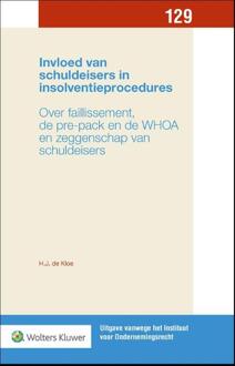 Wolters Kluwer Nederland B.V. Invloed Van Schuldeisers In Insolventieprocedures - Uitgave Vanwege Het Instituut Voor - H.J. de Kloe