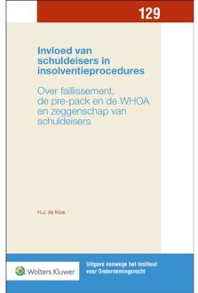 Wolters Kluwer Nederland B.V. Invloed Van Schuldeisers In Insolventieprocedures - Uitgave Vanwege Het Instituut Voor - H.J. de Kloe