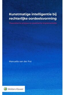 Wolters Kluwer Nederland B.V. Kunstmatige Intelligentie Bij Rechterlijke Oordeelsvorming - Manuella van der Put