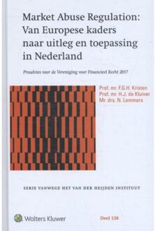 Wolters Kluwer Nederland B.V. Market Abuse Regulation: Van Europese kaders naar uitleg en toepassing in Ned. - Boek F.G.H. Kristen (9013141811)