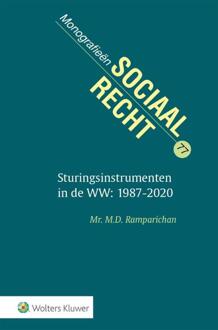 Wolters Kluwer Nederland B.V. Monografieen sociaal recht 77 -   Sturingsinstrumenten in de WW: 1987-2020
