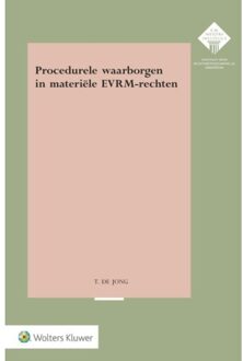 Wolters Kluwer Nederland B.V. Procedurele waarborgen in materiële EVRM-rechten - Boek Tessa de Jong (9013144136)