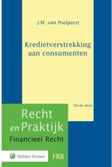 Wolters Kluwer Nederland B.V. Recht en praktijk financieel recht  -   Kredietverstrekking aan consumenten
