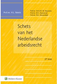 Wolters Kluwer Nederland B.V. Schets Van Het Nederlandse Arbeidsrecht - H.L. Bakels