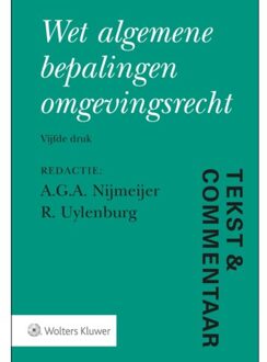 Wolters Kluwer Nederland B.V. Tekst & Commentaar: Wet algemene bepalingen omgevingsrecht - 000