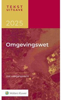 Wolters Kluwer Nederland B.V. Tekstuitgave Omgevingswet 2025