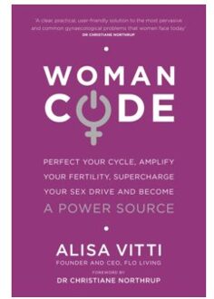 Womancode : Perfect Your Cycle, Amplify Your Fertility, Supercharge Your Sex Drive and Become a Power Source