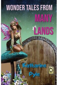Wonder Tales From Many Lands - Katharine Pyle