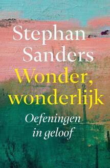 Wonder, wonderlijk -  Stephan Sanders (ISBN: 9789043541756)