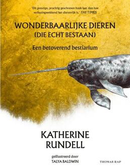 Wonderbaarlijke Dieren (Die Echt Bestaan) - Katherine Rundell