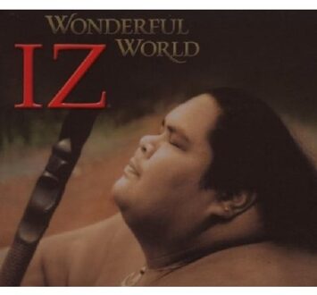 Wonderful World - Israel Kamakawiwo'ole