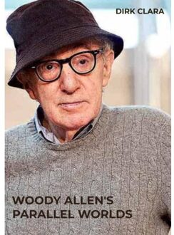 Woody Allen's Parallel Worlds - Dirk Clara