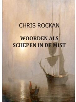 Woorden als schepen in de mist - Boek Chris Rockan (9461938306)
