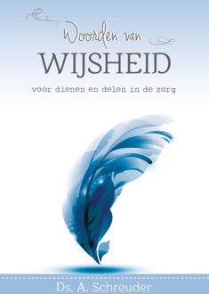 Woorden van Wijsheid voor dienen en delen in de zorg - eBook A. Schreuder (940290431X)