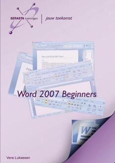 Word 2007 / Beginners + oefenbestanden op www.serasta.nl - Boek Vera Lukassen (9081791036)