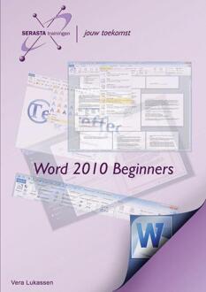 Word 2010 / Beginners + oefenbestanden op www.serasta.nl - Boek Vera Lukassen (9081791060)