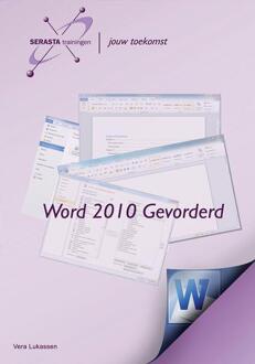 Word 2010 / Gevorderd + oefenbestanden op www.serasta.nl - Boek Vera Lukassen (9081791079)