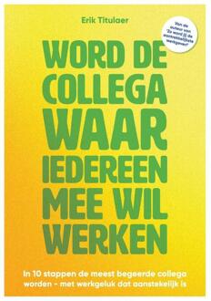 Word de collega waar iedereen mee wil werken -  Erik Titulaer (ISBN: 9789083553825)