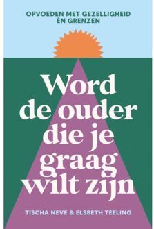Word De Ouder Die Je Graag Wilt Zijn - Tischa Neve