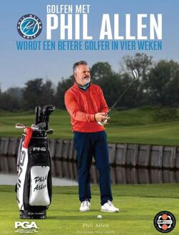 Word Een Betere Golfer In Vier Weken - Golfen Met Phil Allen - Phil Allen