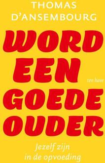 Word een goede ouder - (ISBN:9789025909888)