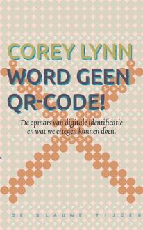 Word geen QR-code! -  Corey Lynn (ISBN: 9789493262171)