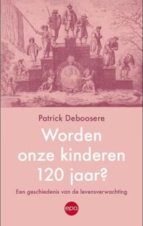 Worden onze kinderen 120 jaar -  Patrick Deboosere (ISBN: 9789462675056)