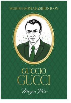 Words From A Fashion Icon: Guccio Gucci - Megan Hess