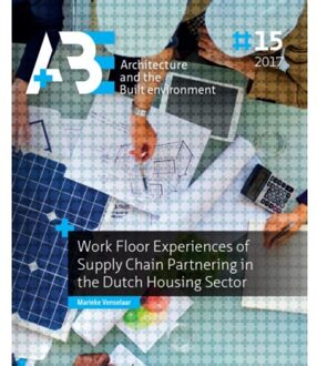 Work floor experiences of supply chain partnering in the Dutch housing sector - Boek Marieke Venselaar (9492516896)