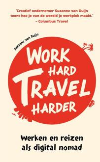 Work hard, travel harder -  Suzanne van Duijn (ISBN: 9789043932646)