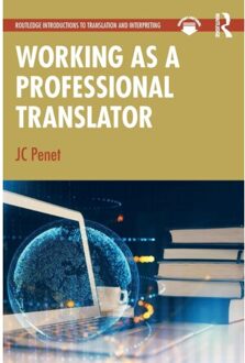 Working As A Professional Translator - Routledge Introductions To Translation And Interpreting - JC Penet
