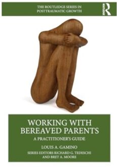 Working With Bereaved Parents - The Routledge Series In Posttraumatic Growth - Louis A. (Baylor College of Medi