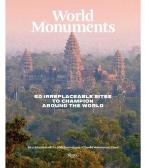 World Monuments 50 Irreplaceable Sites To Champion Around The World - Andre Aciman