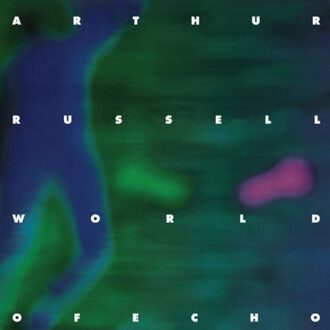 World Of Echo - Arthur Russell