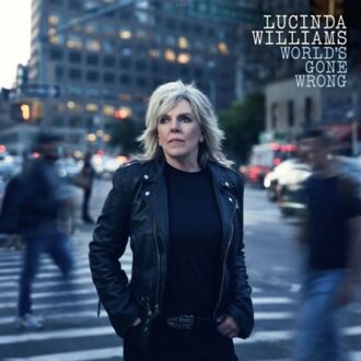 World's Gone Wrong - Lucinda Williams